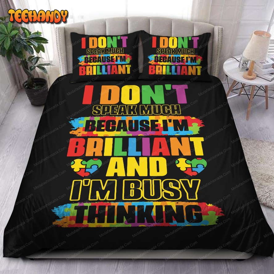 Autism I Don’t Speak Much Because I’m Brilliant And I’m Busy Thinking Bedding Set