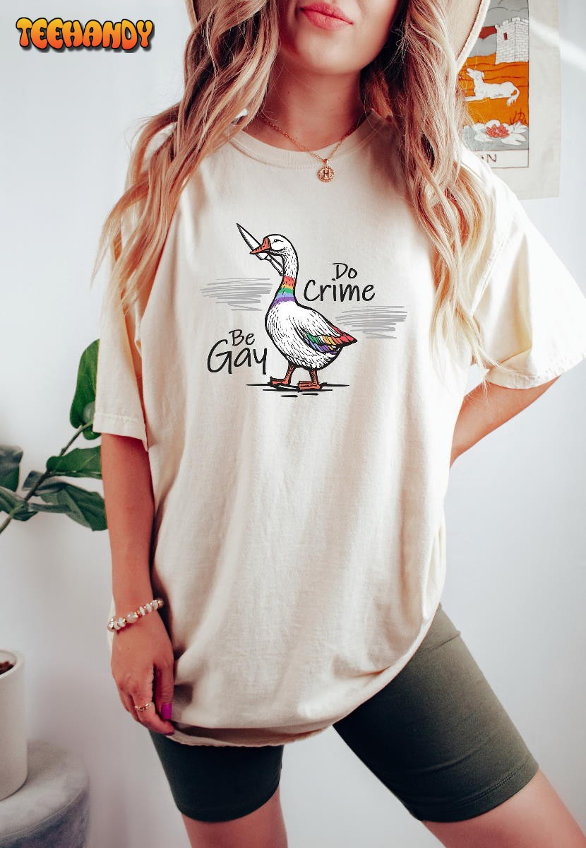 Be Gay Do Crime, Funny Duck Goose Shirt, Rainbow Colors Duck Shirt