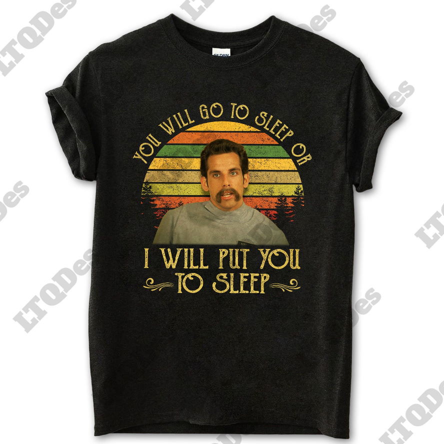 Ben Stiller You Will Go To Sleep Or I Will Put You To Sleep Vintage T-Shirt