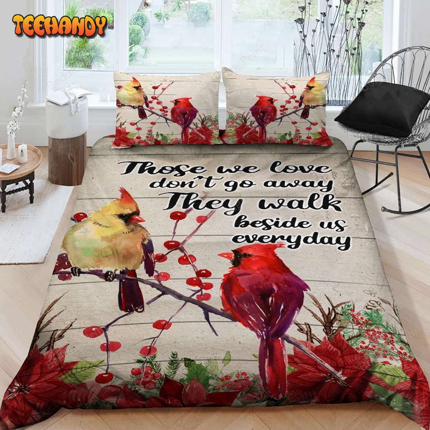 Cardinal Those We Love Don’t Go Away They Walk Beside Us Everyday Bedding Set