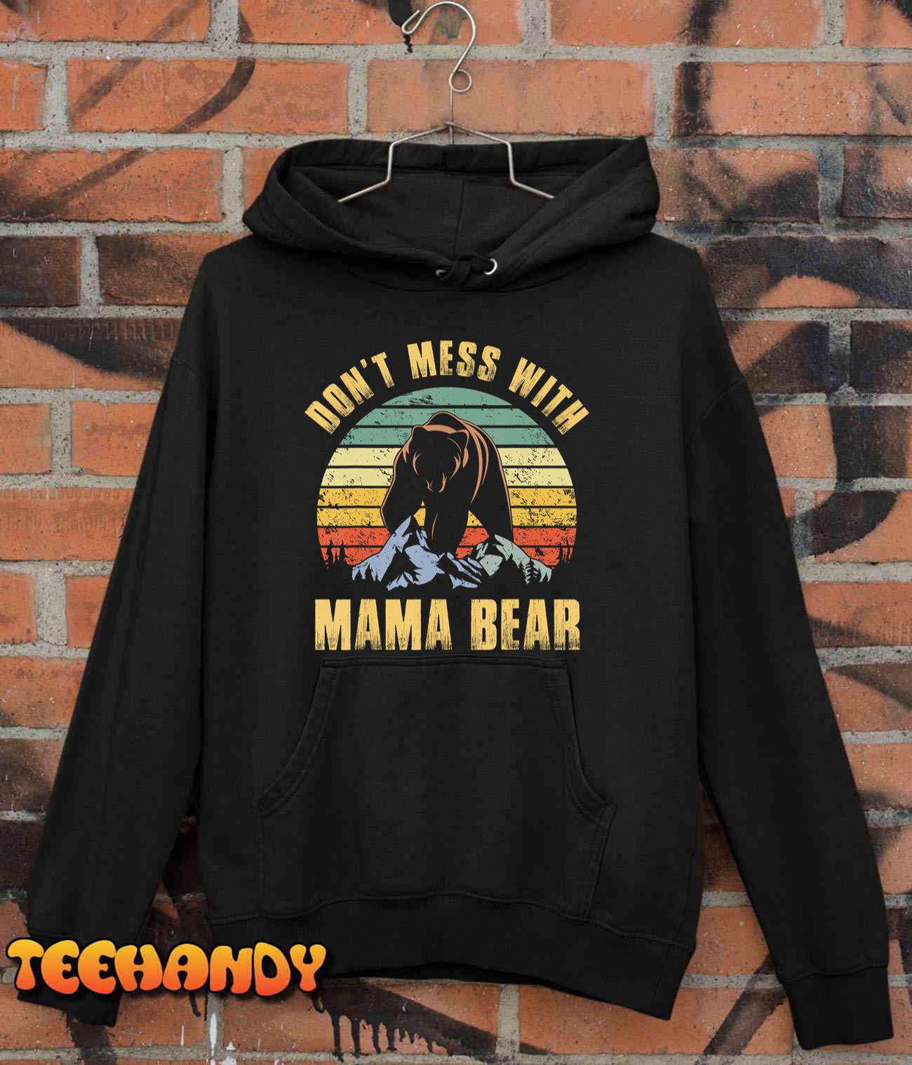 Don’t Mess with Mama Bear Mothers Day for Mom Mama T-Shirt