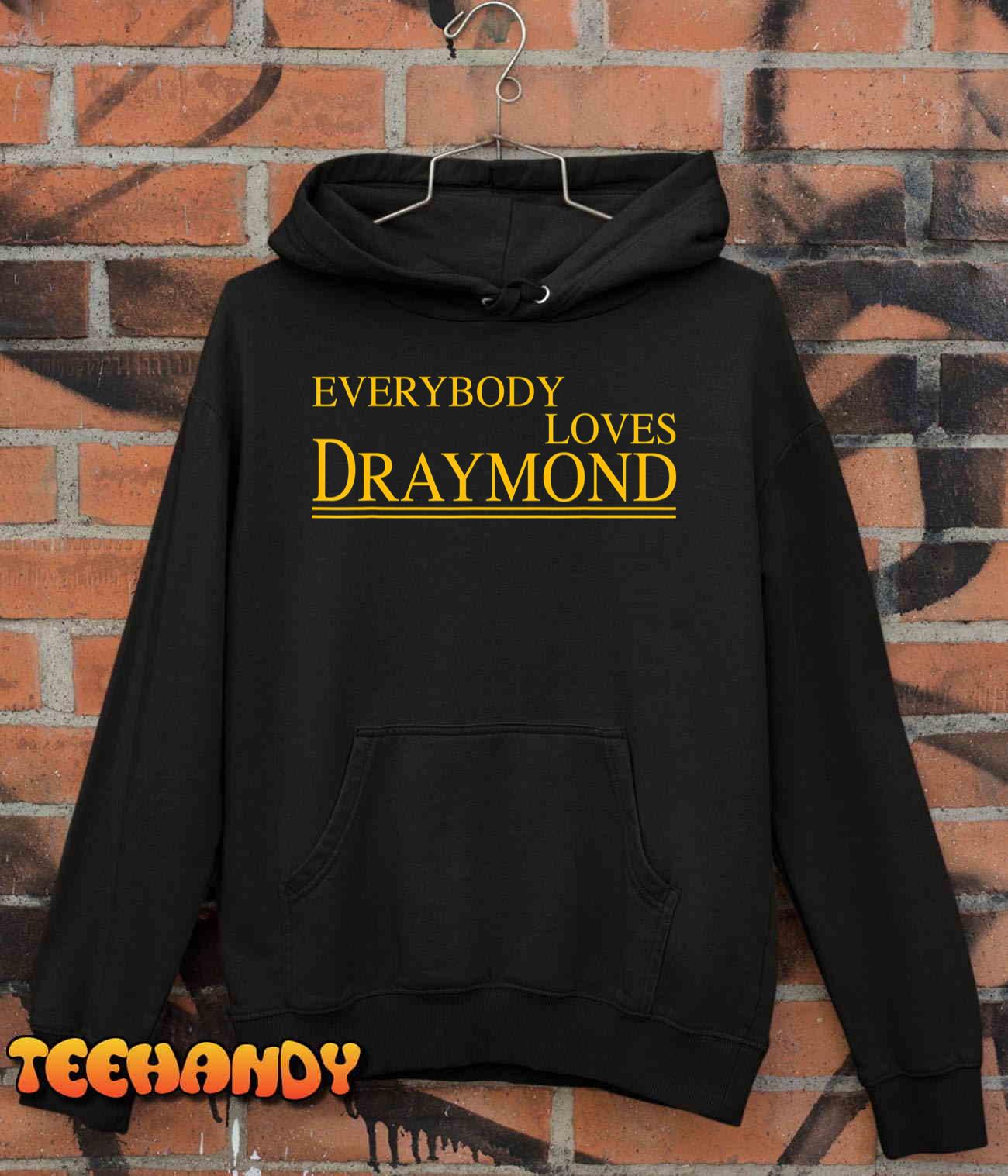 Everybody Loves Draymond Bay Area Basketball Fan Shirt - TeeUni
