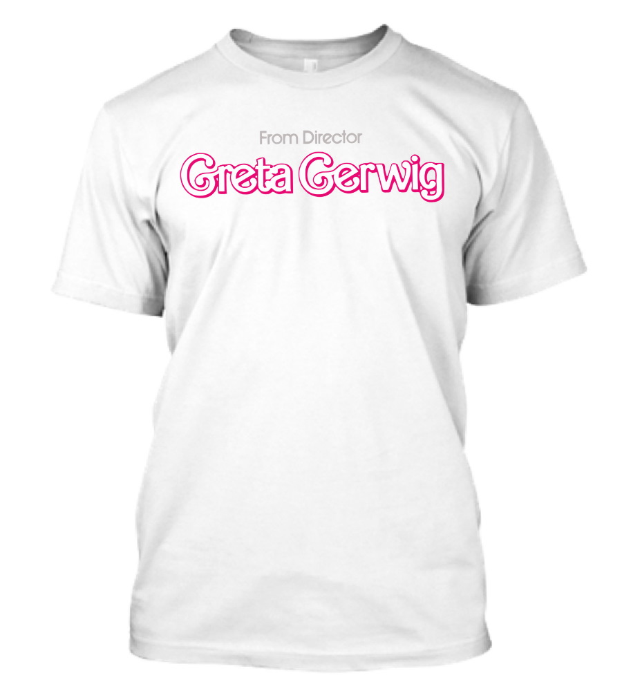 From Director Greta Gerwig Barbie T Shirt