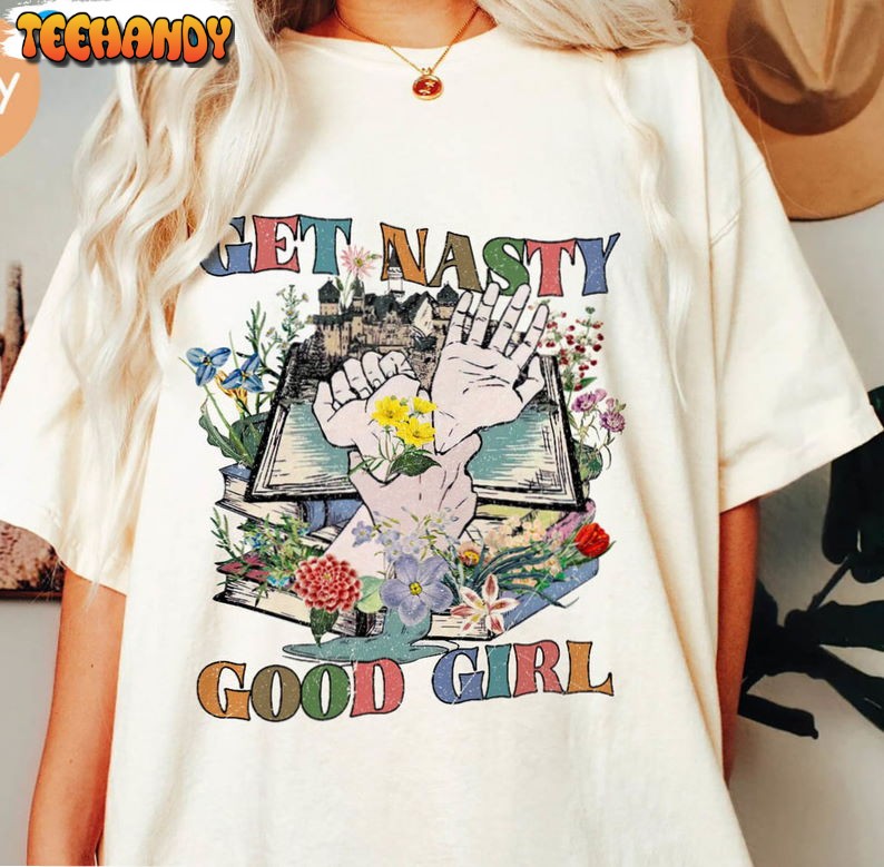 Get Nasty Good Girl Unisex T Shirt