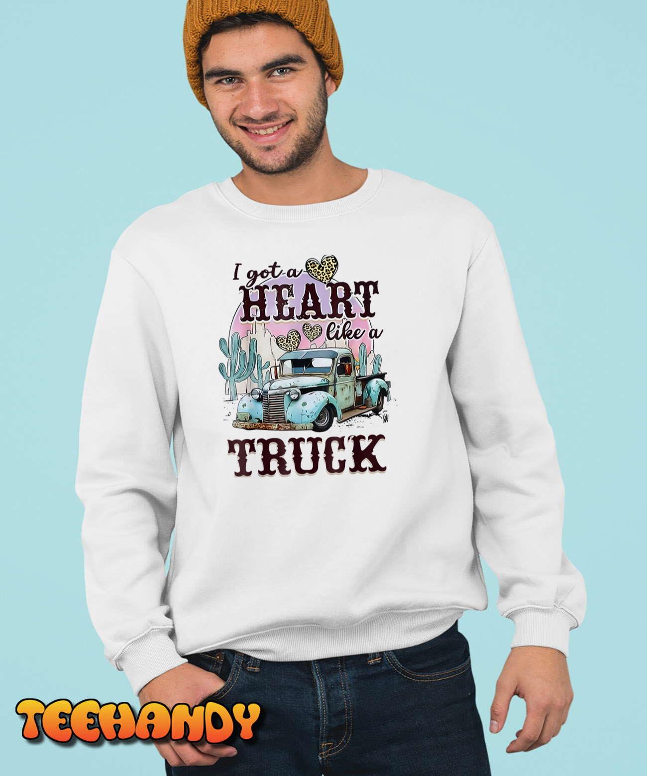I Got A Heart Like A Truck Runs On Dreams T-Shirt