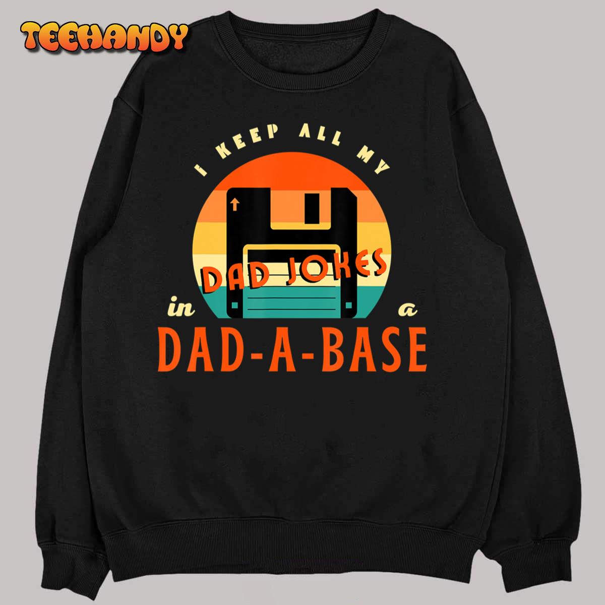 I Keep All My Dad Jokes In A Dad-A-Base Funny Retro Dad Joke T-Shirt