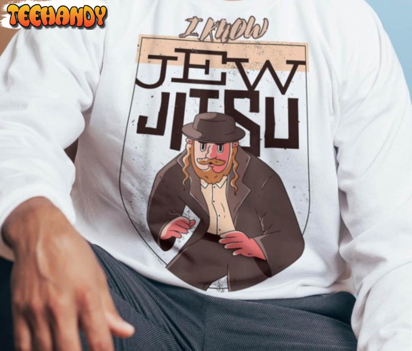 I Know Jew Jitsu Shirt, Jew Jitsu Trending Unisex T Shirt