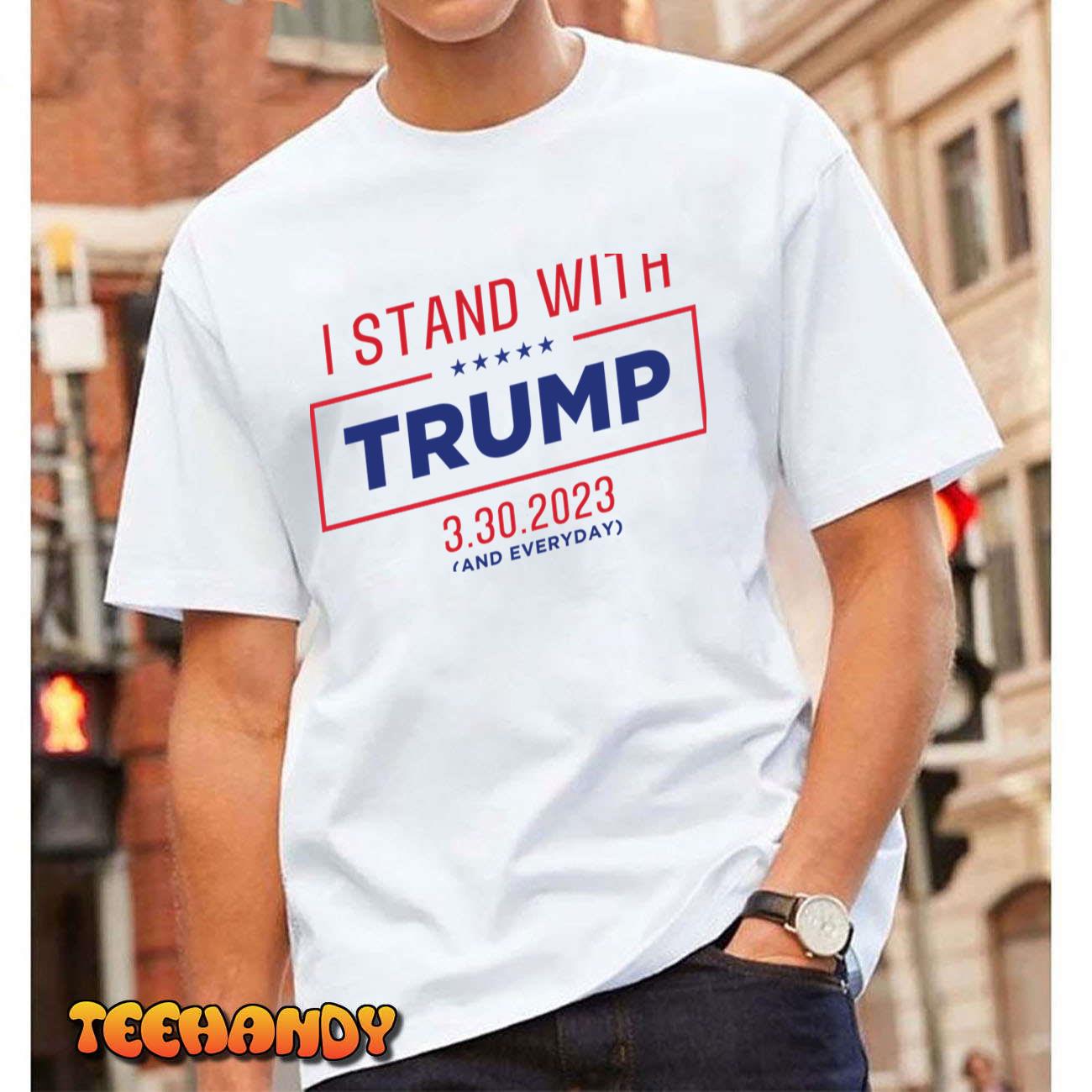 I Stand with Trump 3.30.2023 T-Shirt