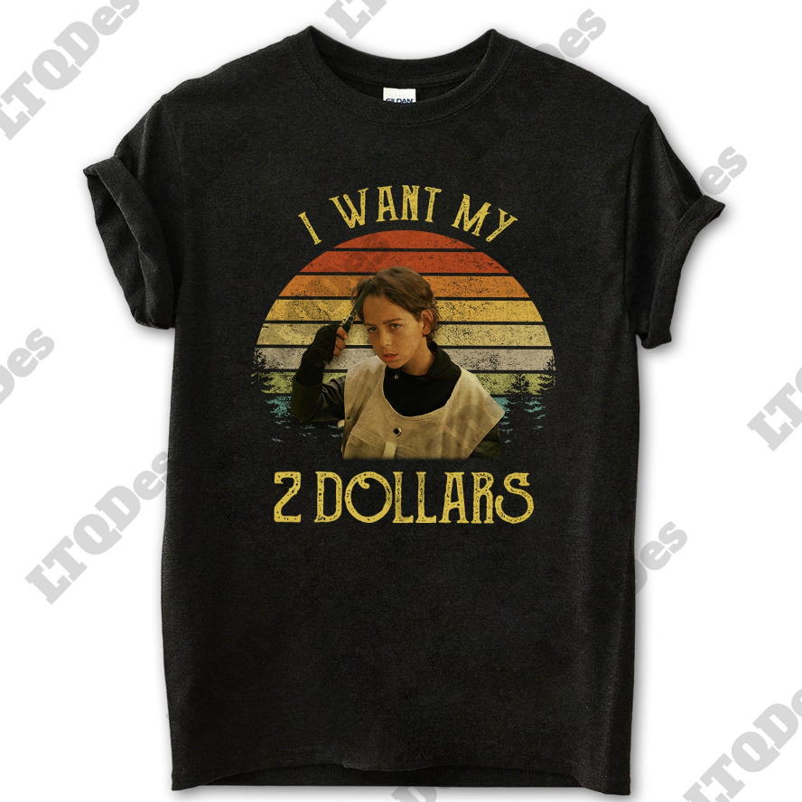 I Want My 2 Dollars Vintage Movies Quote Unisex TShirt