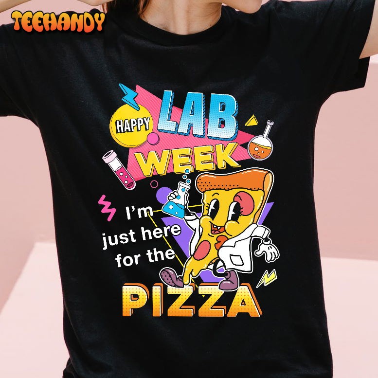 I’m Just Here For The Pizza Funny Lab Tech Shirt