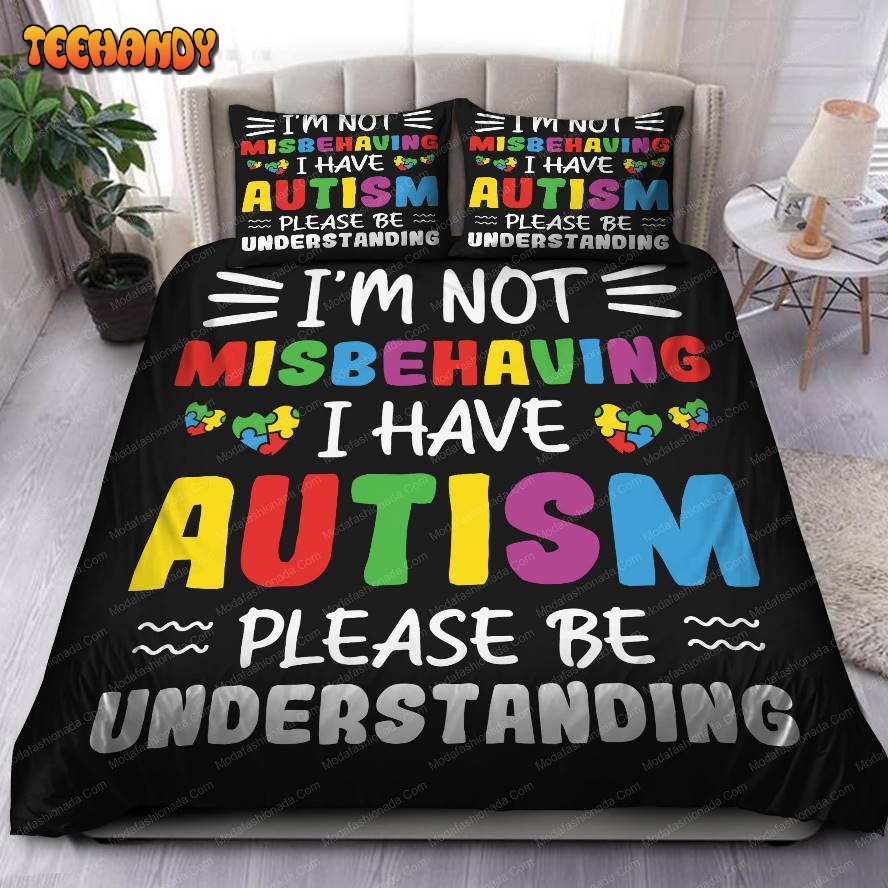 I’m Not Misbehaving I Have Autism Bedding Sets