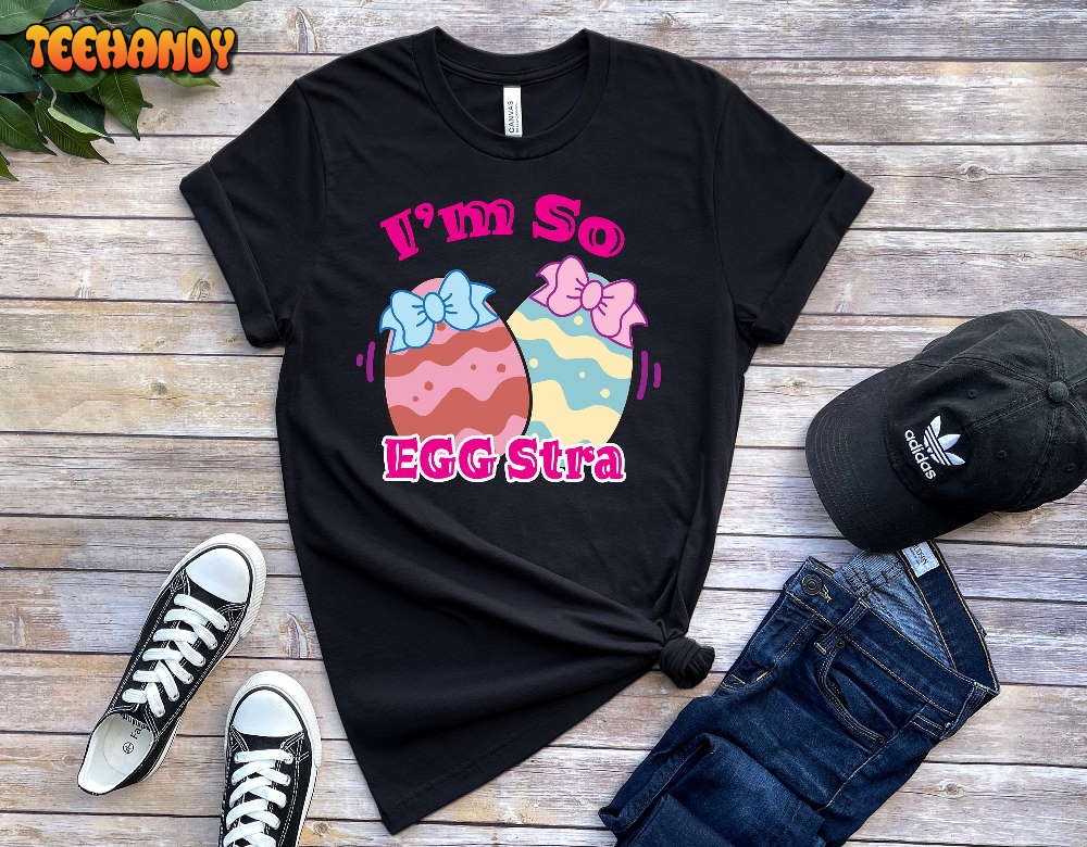 I’m So Eggstra Shirt, Easter Bunny Kids Easter Shirt