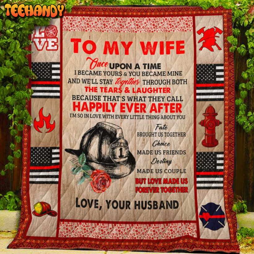 I’M So In Love With Every Little Thing Firefighter Btt 3D Quilt Blanket