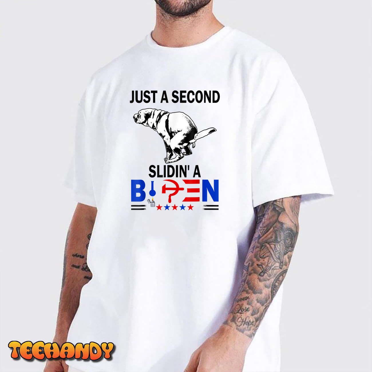 Just A Second SLiding’ Funny Saying Biden President Tee T-Shirt