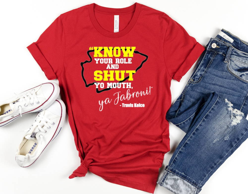 Know Your Role and Shut Your Mouth Shirt, Travis Kelce Shirt