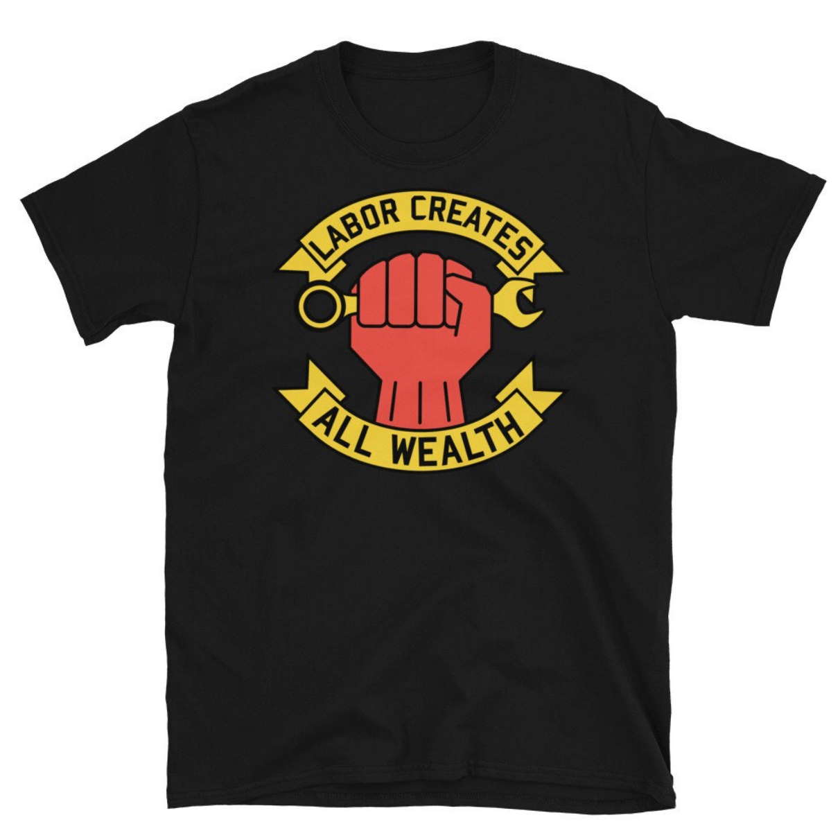 Labor Creates All Wealth Labor Union T-Shirt