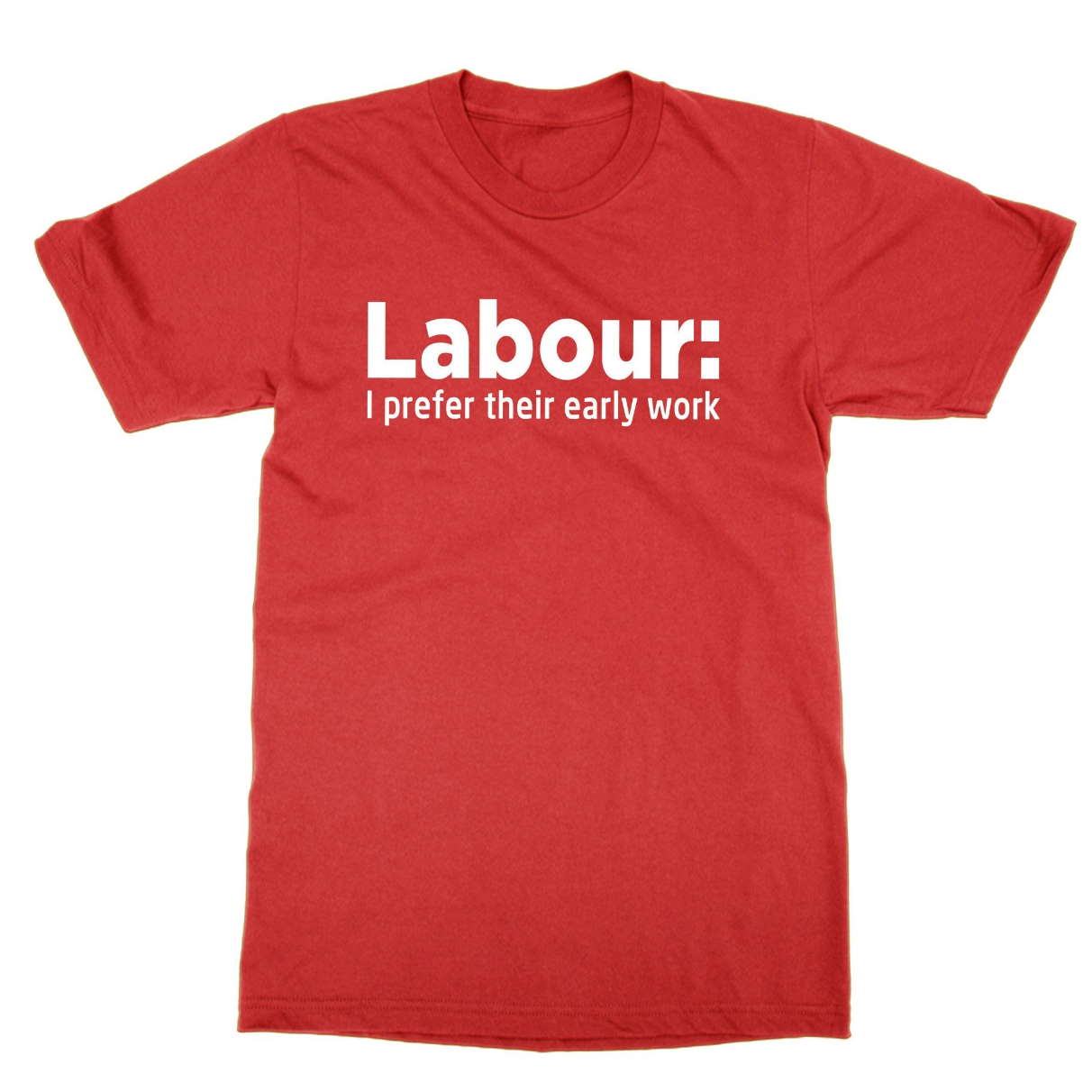 Labour I Preferred Their Early Work T Shirt