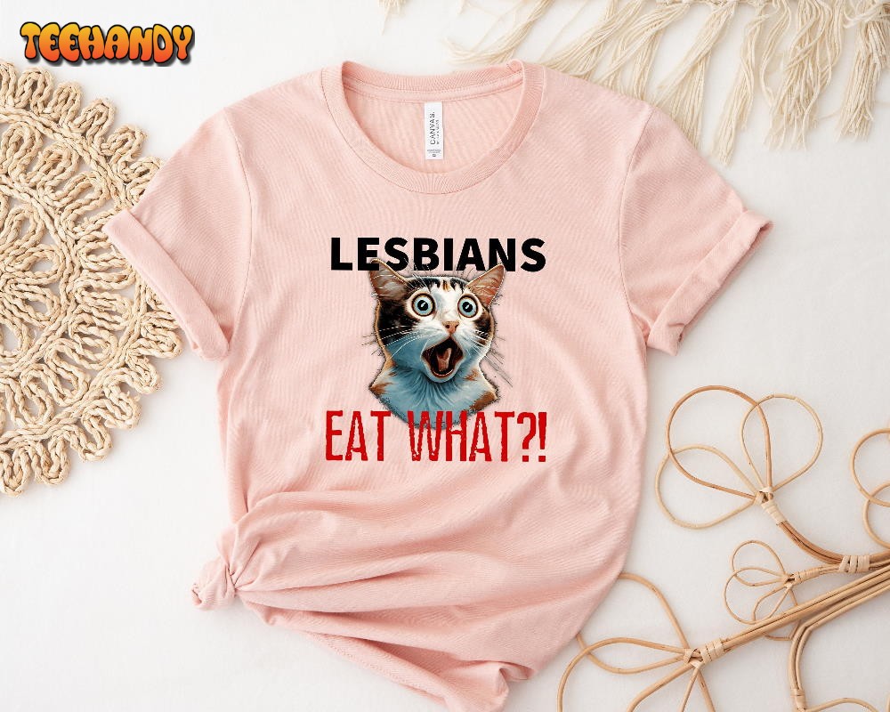 Lesbians Eat What Gay Cat Shirt, Lesbian Cat Shirt