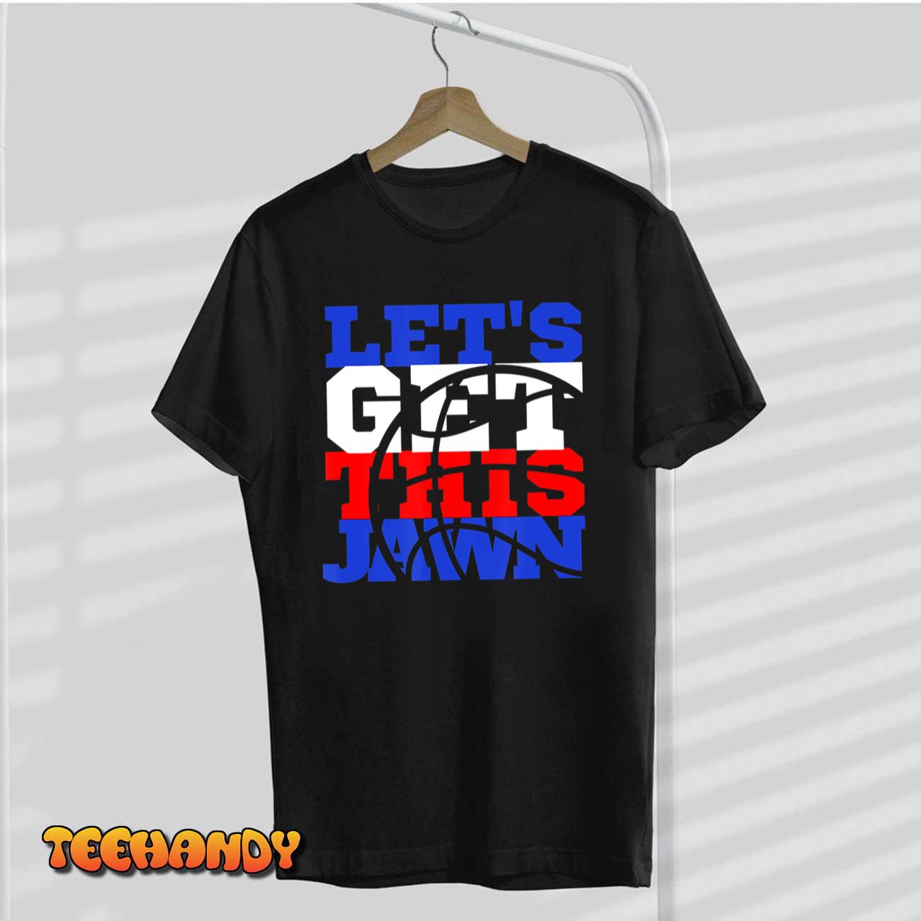 Let’s get this Jawn Philadelphia Proud Slang T-Shirt