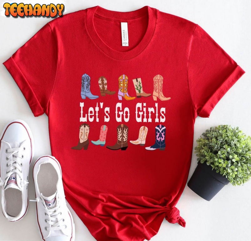 Lets Go Girls Shirt, Western Country Unisex T-shirt Hoodie