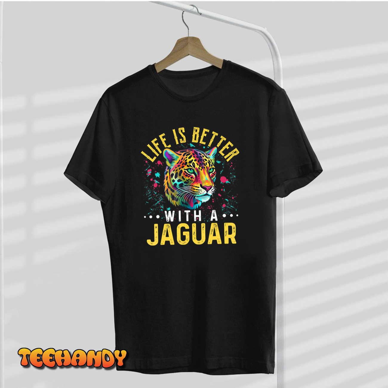 Life Is Better With A JAGUAR T-Shirt Funny JAGUARS T-Shirt