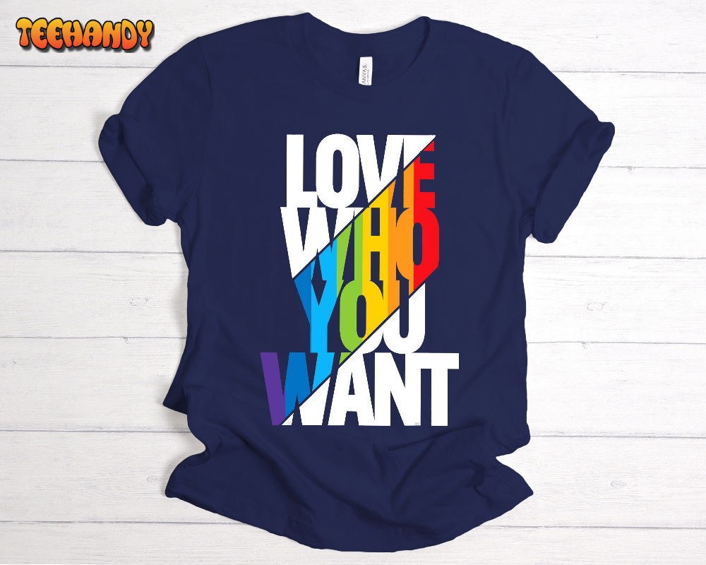 Love Who You Want Shirt, Love is Love Cool Rainbow Shirt