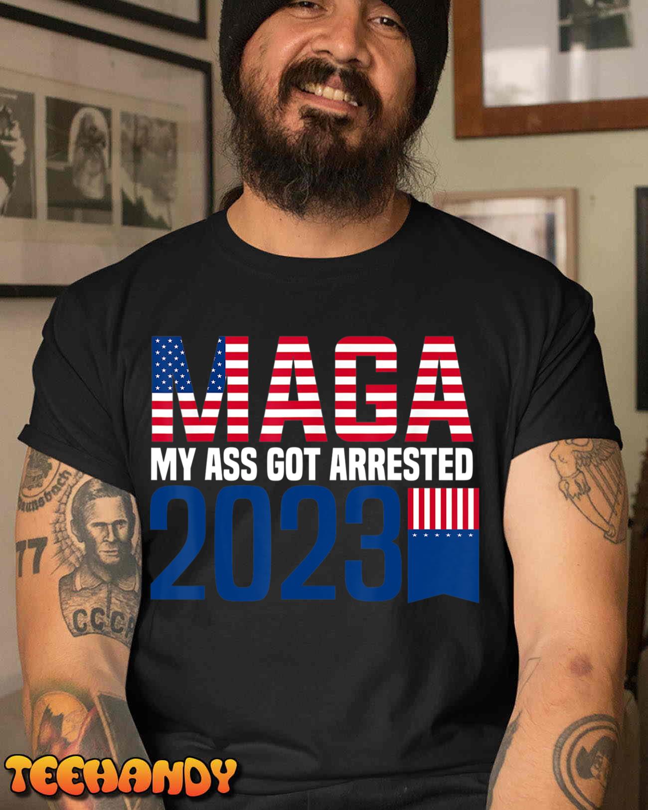 Maga My Ass Got Arrested 2023 Funny Anti-Trump T-Shirt