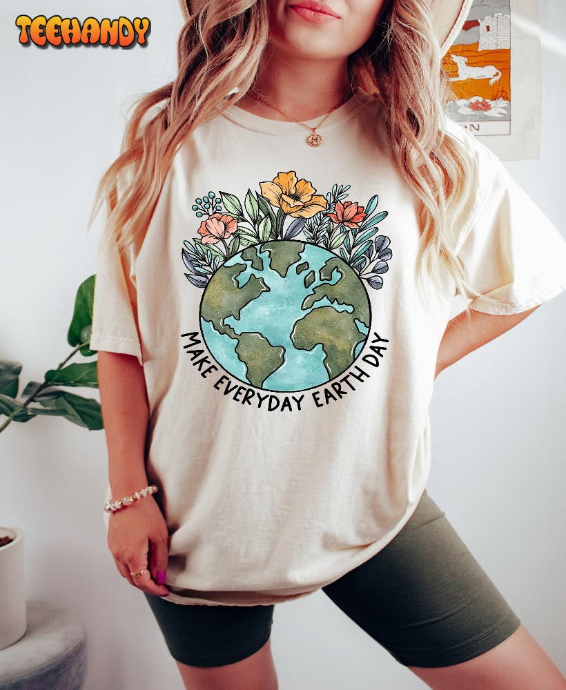 Make Everyday Earth Day Earth Awareness Environmental Sweatshirt