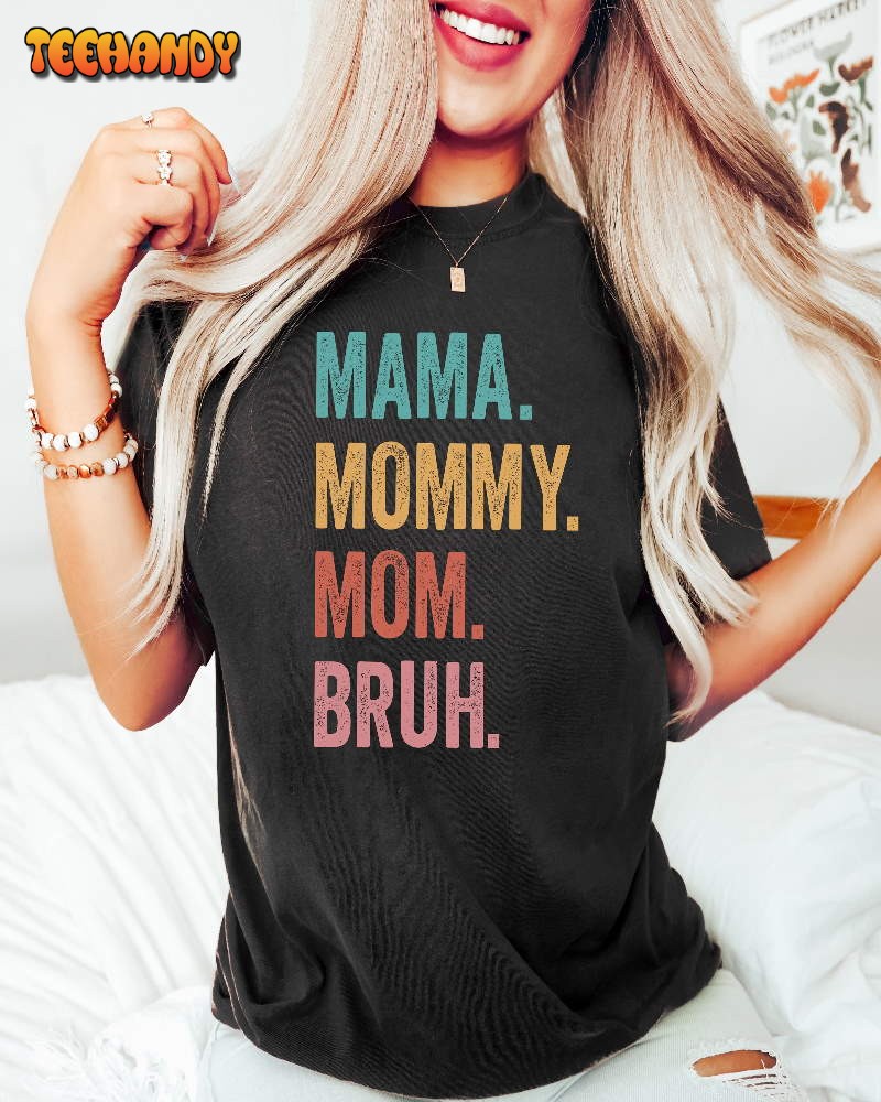 Mama Mommy Mom Bruh, Sarcastic Mom Sweatshirt, Best Mama Ever Shirt