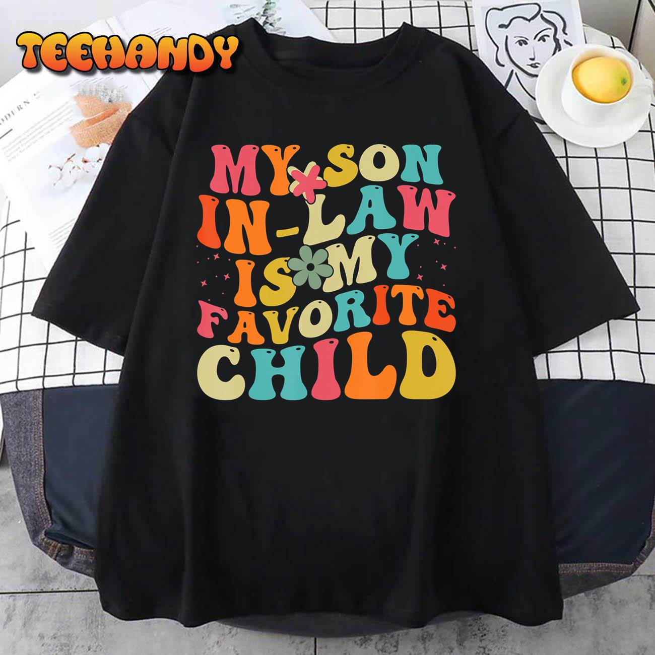 My Son In Law Is My Favorite Child Funny Family Humor Groovy T-Shirt