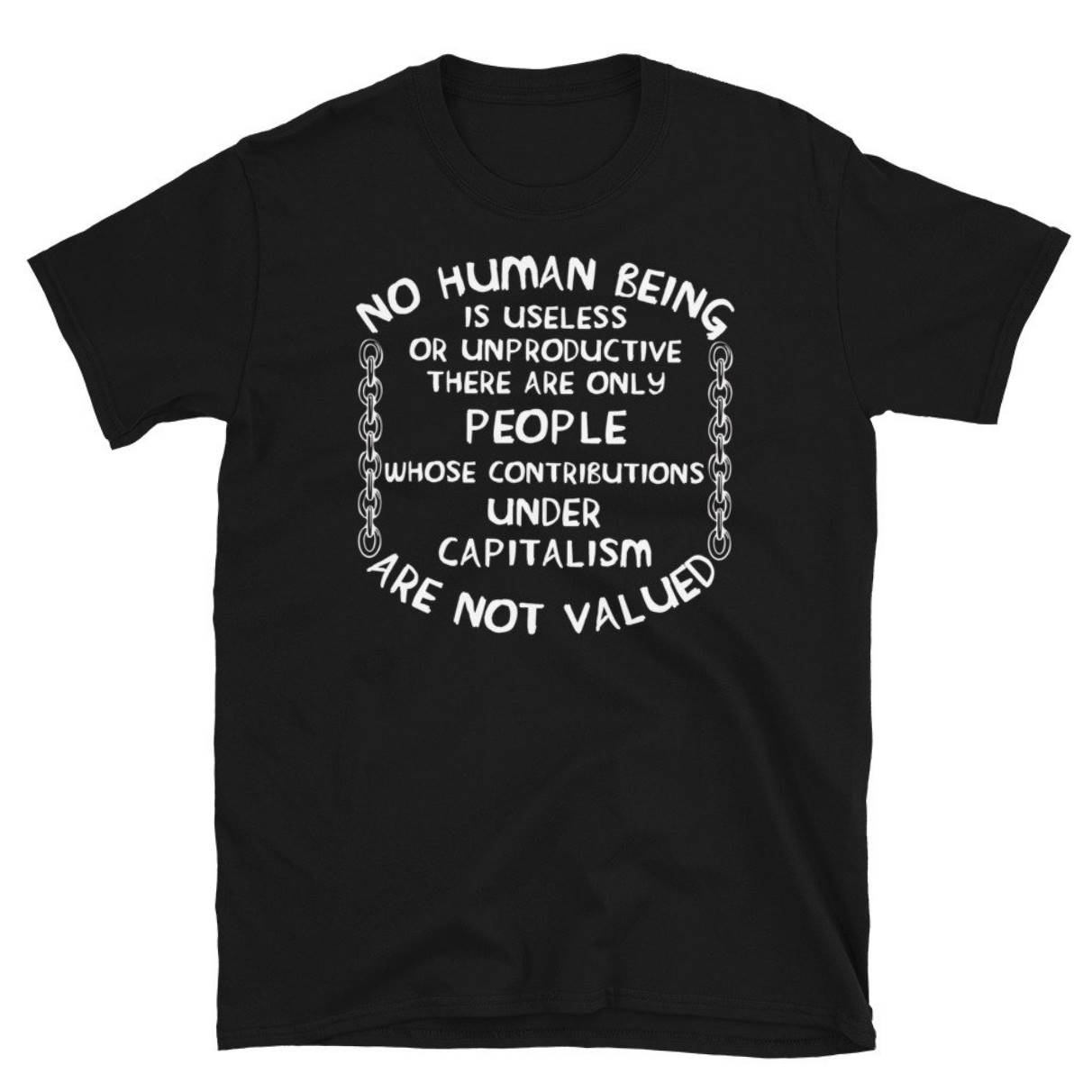 No Human Being Is Useless Socialist T-Shirt