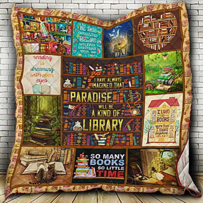 Paradise Will Be Kind Of Libraryi Love Reading Books 3D Quilt Blanket