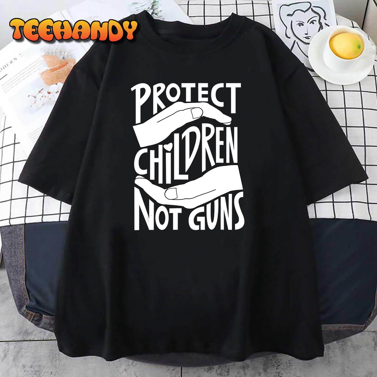 Protect Kids Not Guns Shirt For Men Women Gun Control Now T-Shirt