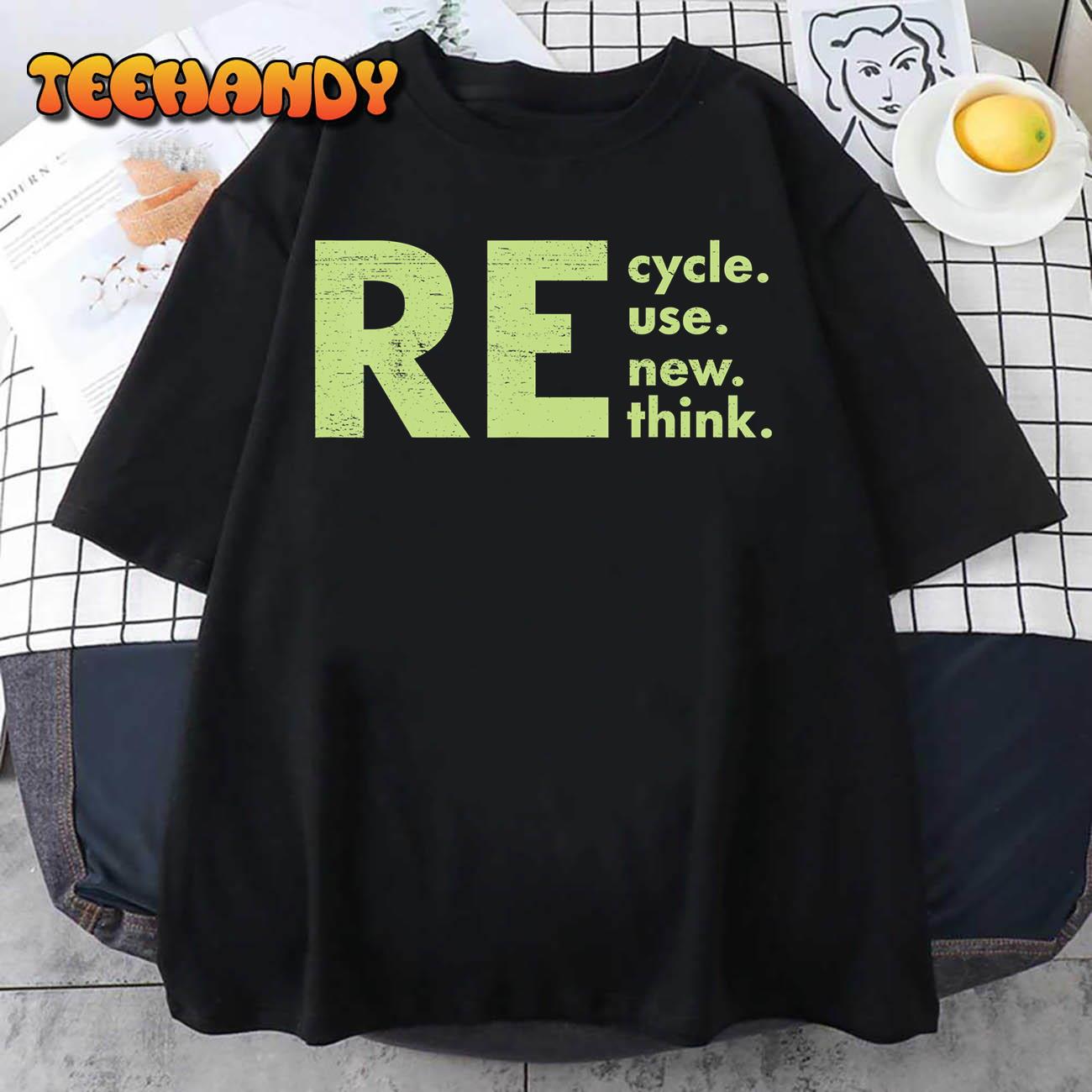 Recycle Reuse Renew Rethink Crisis Environmental Activism T-Shirt