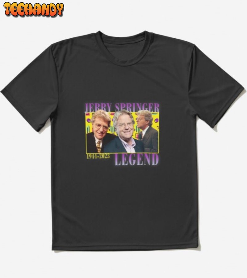 RIP Jerry Springer 1944-2023 Legend Unisex T-Shirt