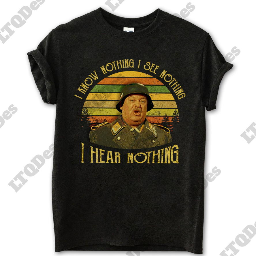 Sergeant Schultz I Know Nothing I See Nothing I Hear Nothing Movies Quote T Shirt