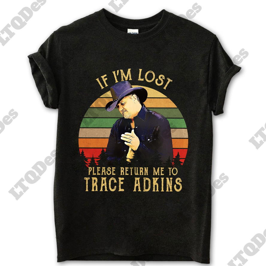 Trace Adkins If I’m Lost Please Return Me To Movies Quote Unisex TShirt