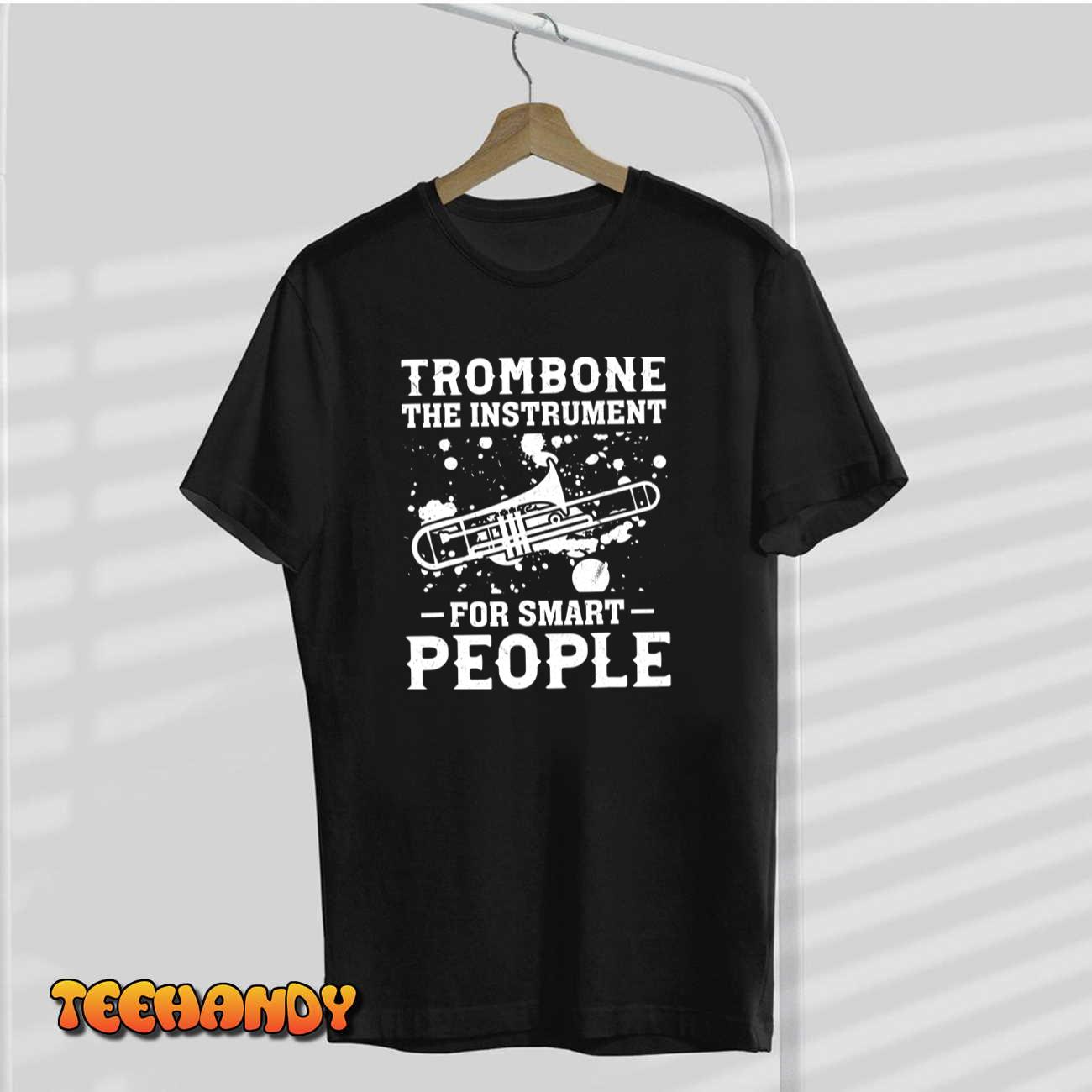 Trombone The Instrument For Smart People Smart Trombone Play T-Shirt