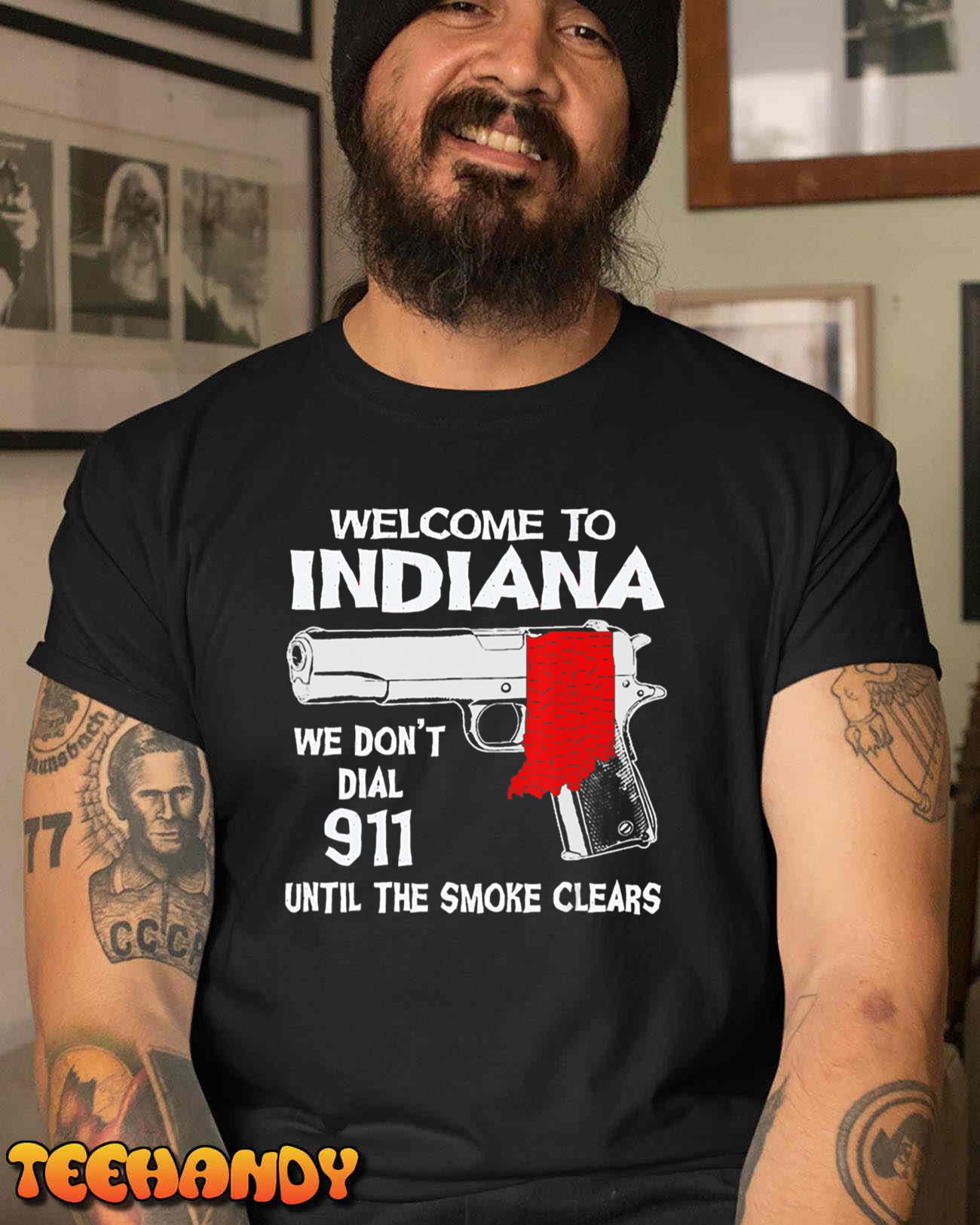 Welcome To Indiana We Don’t Dial 911 Until The Smoke Clears T-Shirt