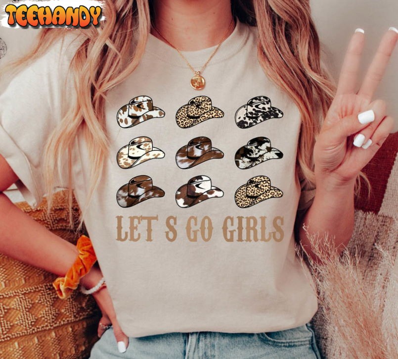 Western Cowboy Lets Go Girls Shirt, Cowgirl Hat Unisex T-shirt Hoodie