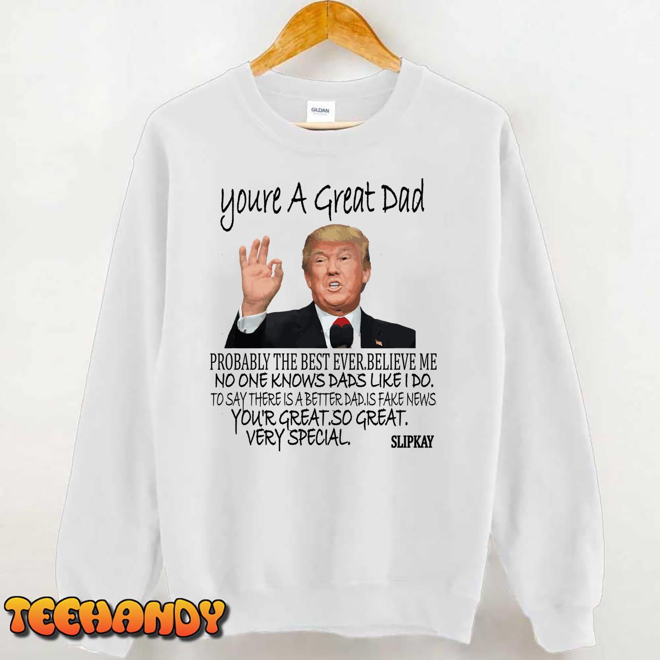 Youre A Great Dad Trump Speech Unisex T Shirt