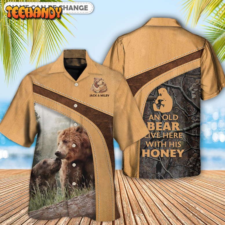 Bear An Old Bear Live Here With His Honey Personalized Hawaiian Shirt