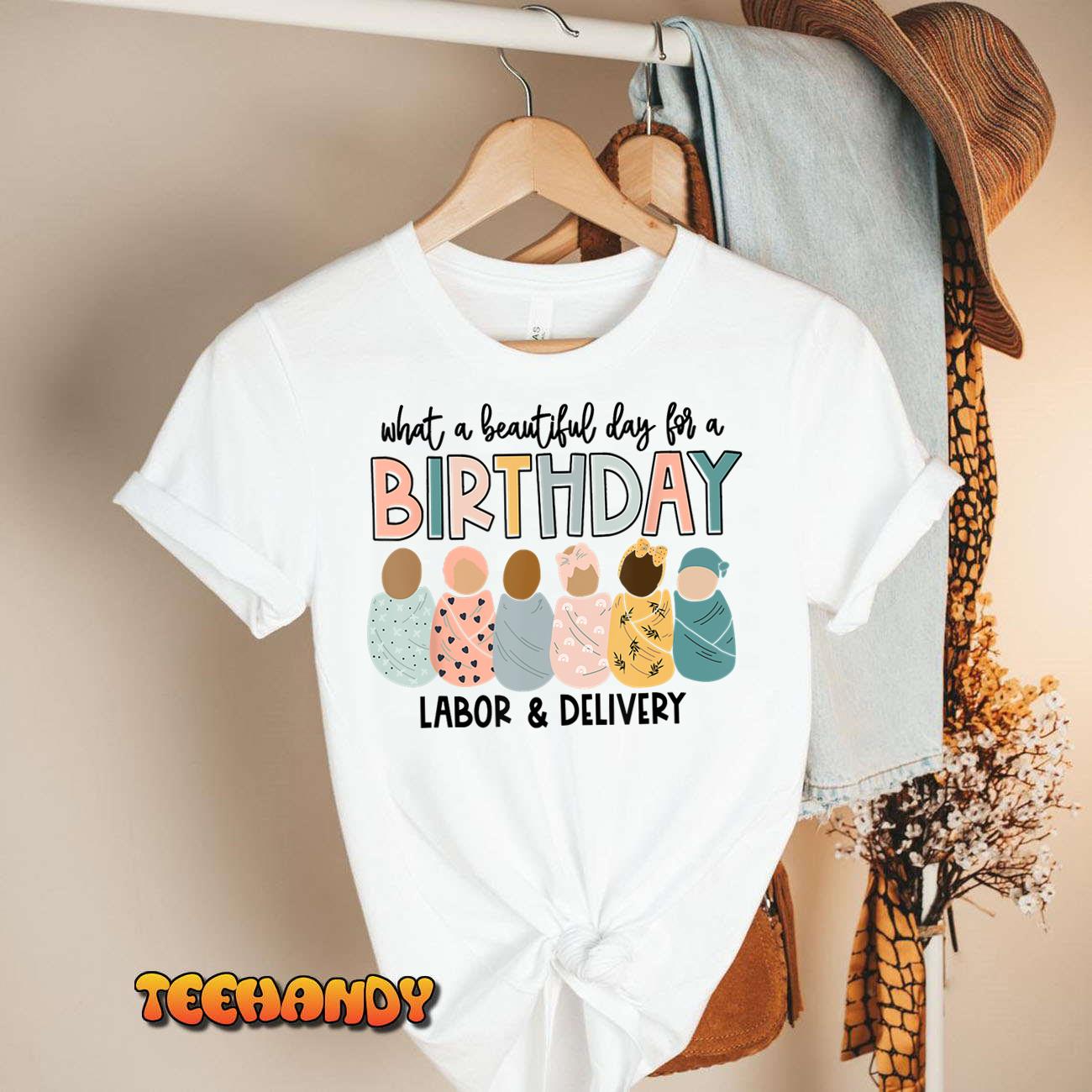 Beautiful Day for A Birthday Labor and Delivery Nurse T-Shirt