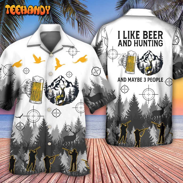 Beer I Like Beer And Hunting And Maybe 3 People Hawaiian Shirt