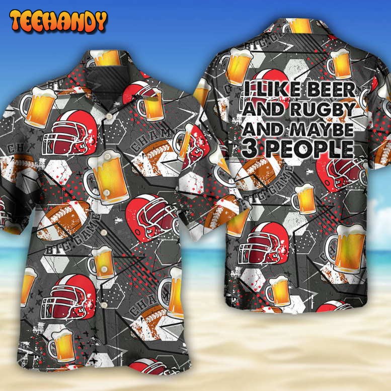 Beer I Like Beer And Rugby And Maybe 3 People Hawaiian Shirt