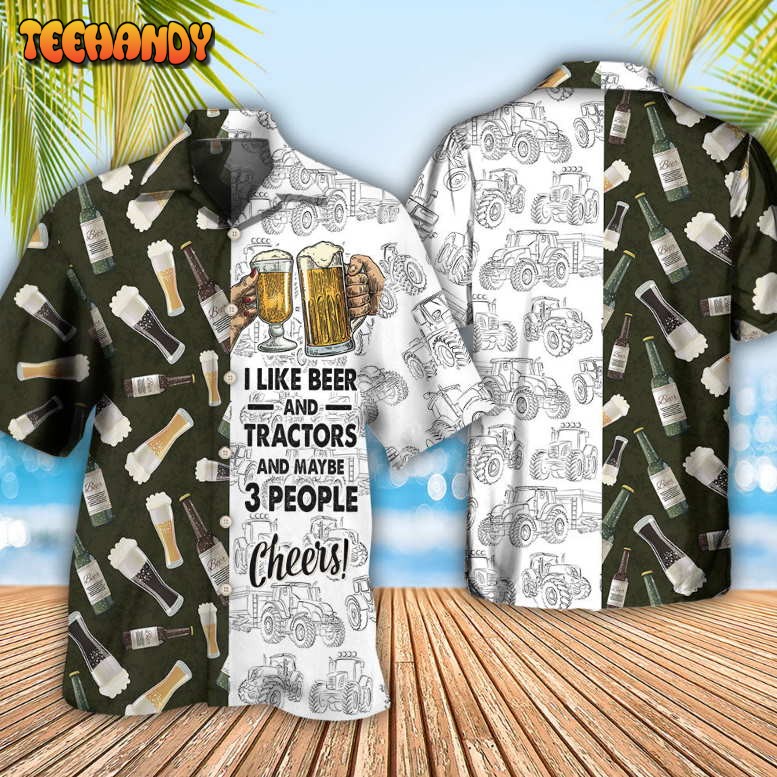 Beer I Like Beer And Trators And Maybe 3 People Hawaiian Shirt