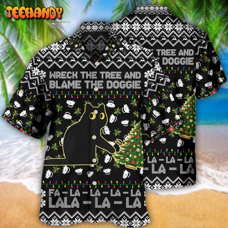 Black Cat Wreck The Tree And Blame The Doggie Merry Christmas La La Hawaiian Shirt