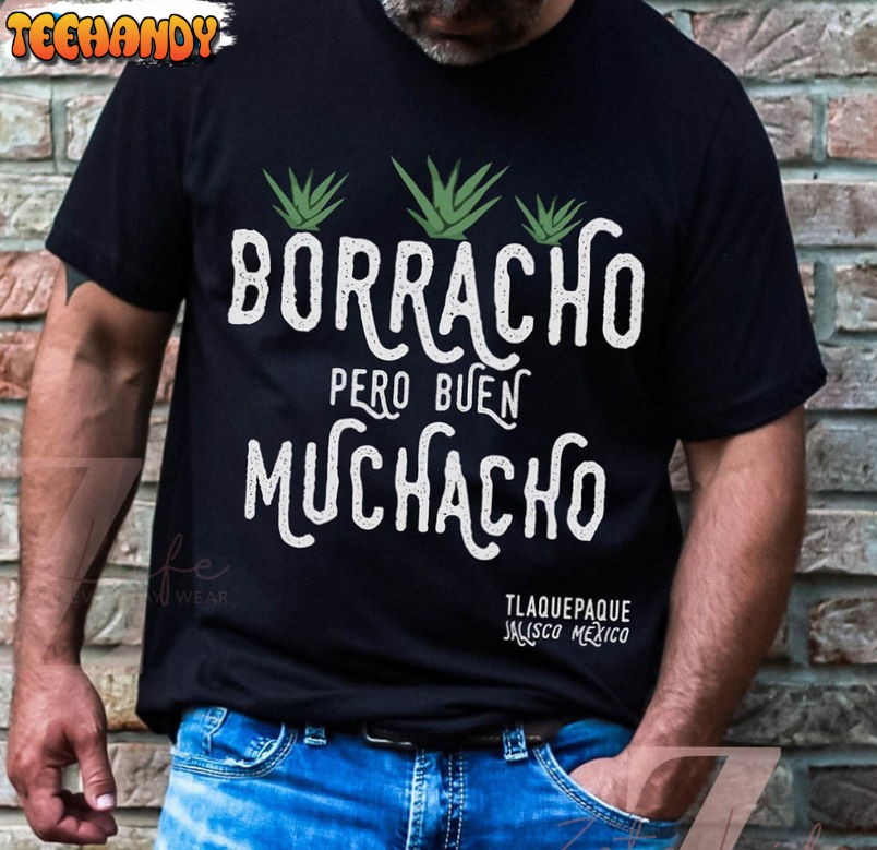 Borracho Pero Buen Muchacho Shirt, Dani Rojas Unisex T Shirt