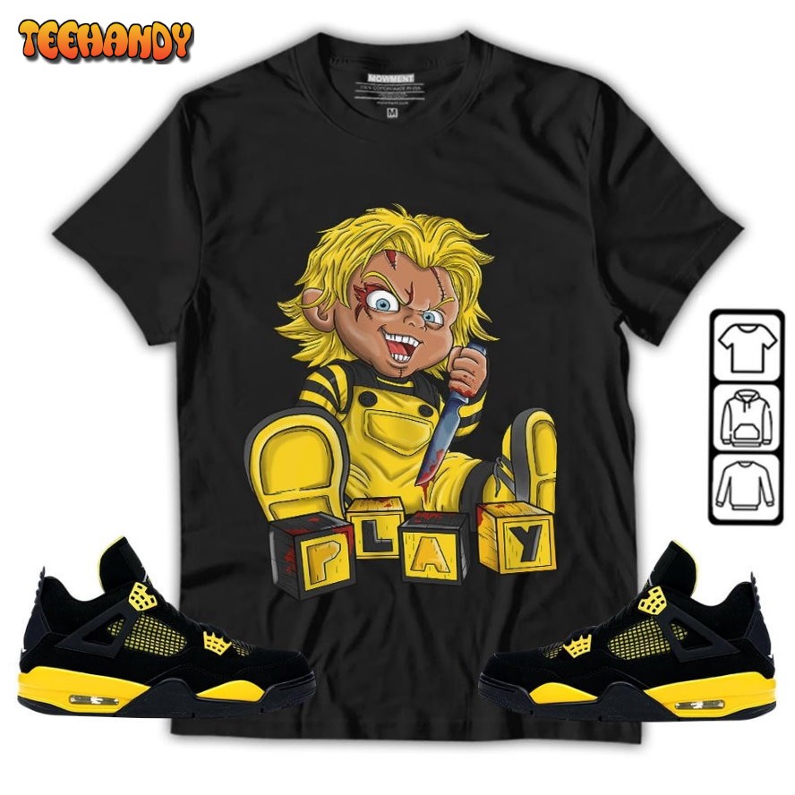 Chucky Play Horror Unisex Shirt To Match Sneaker 2023 Retro 4 Thunder T-Shirt