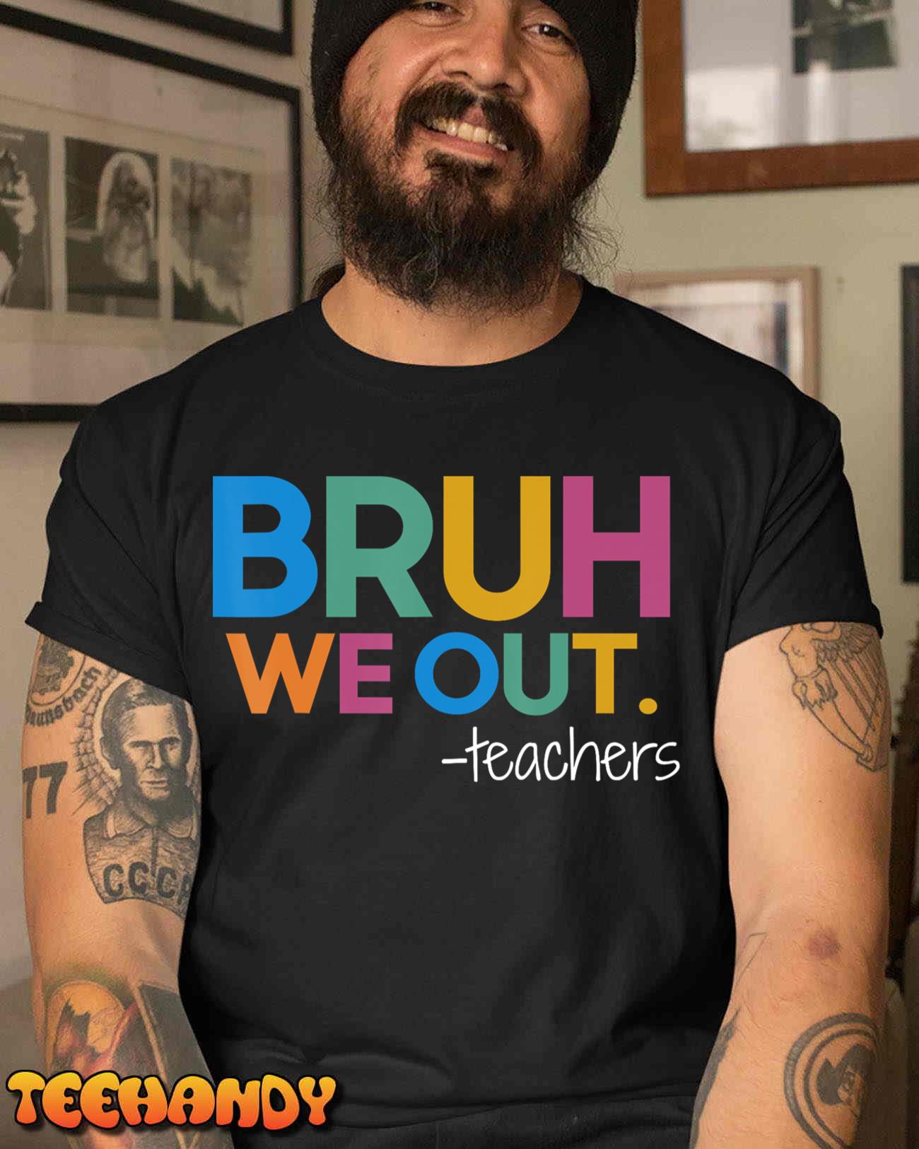 Cute End Of School Year Teacher Summer Bruh We Out Teachers T-Shirt